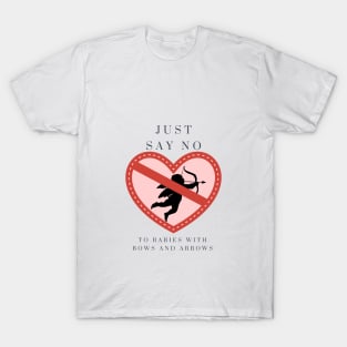 Just say NO to babies with bows and arrows T-Shirt